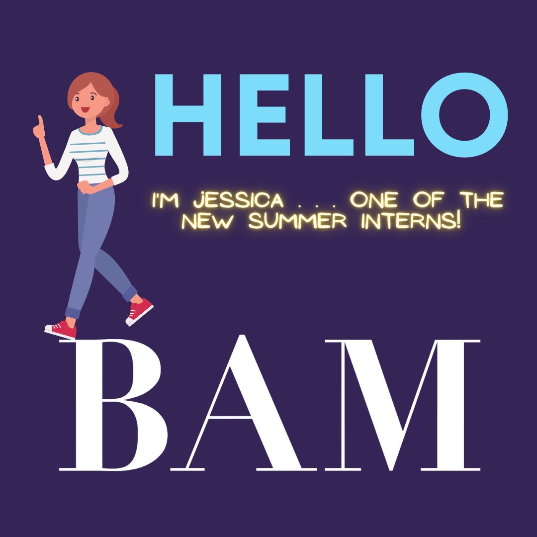 Welcome BAM's new intern Jessica Sturgeon!
