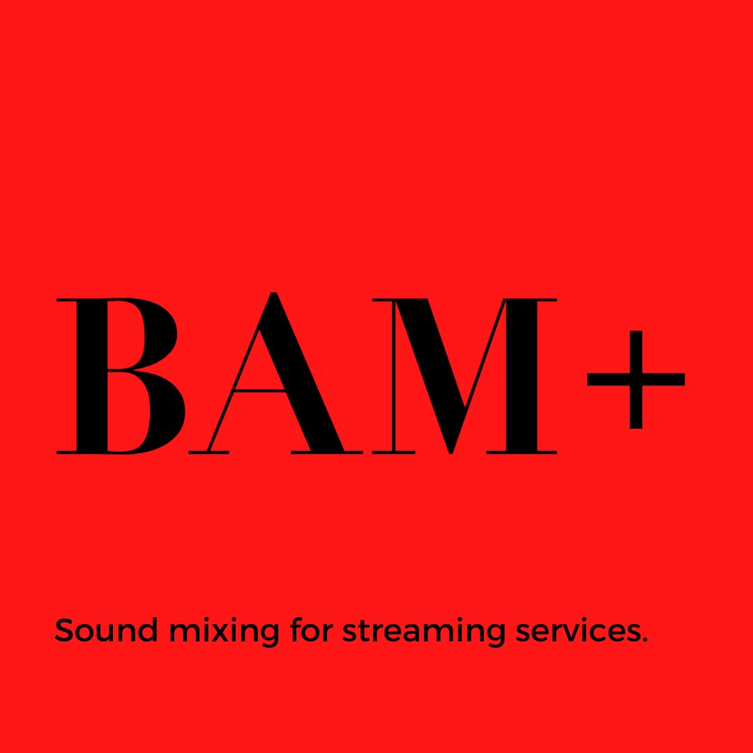 BAM+ Sound Mixing for Streaming Services!