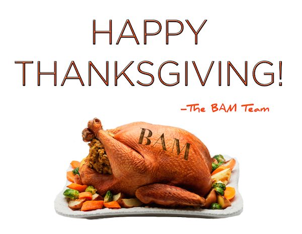 Happy Thanksgiving from BAM!
