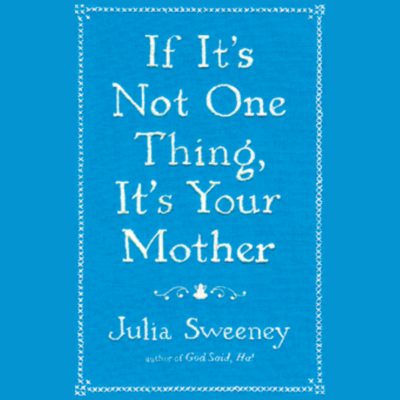 If It's Not One Thing, It's Your Mother — artwork