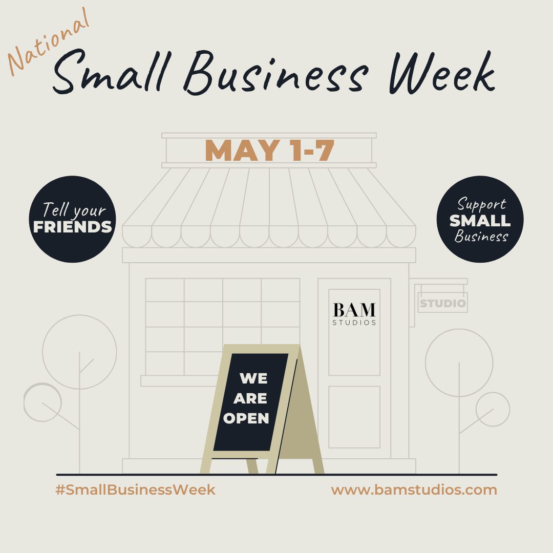 Happy Small Business Week From BAM!